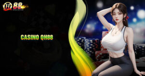 casino-qh88-dat-cuoc-an-toan-khuyen-mai-khong-gioi-han