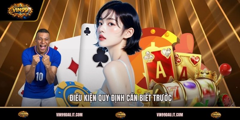 dieu-kien-quy-dinh-can-biet-truoc (1)
