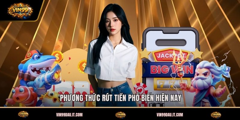 phuong-thuc-rut-tien-pho-bien-hien-nay (1)