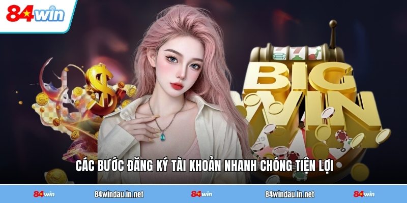 cac-buoc-dang-ky-tai-khoan-nhanh-chong-tien-loi